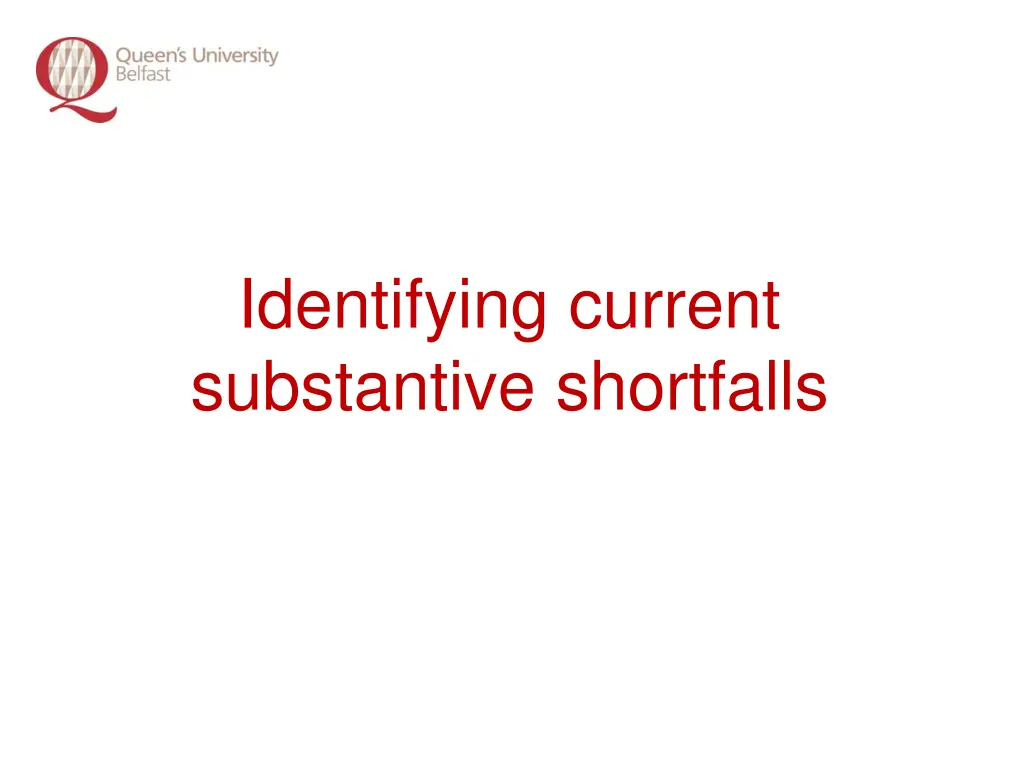 identifying current substantive shortfalls