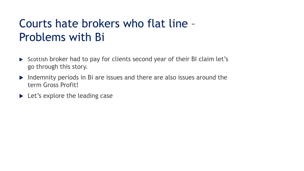 courts hate brokers who flat line problems with bi