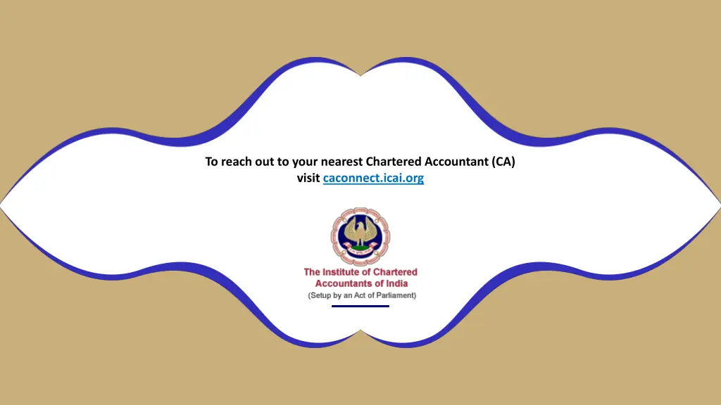 to reach out to your nearest chartered accountant