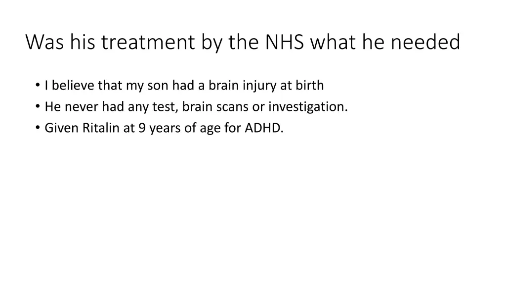 was his treatment by the nhs what he needed