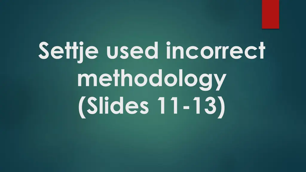 settje used incorrect methodology slides 11 13