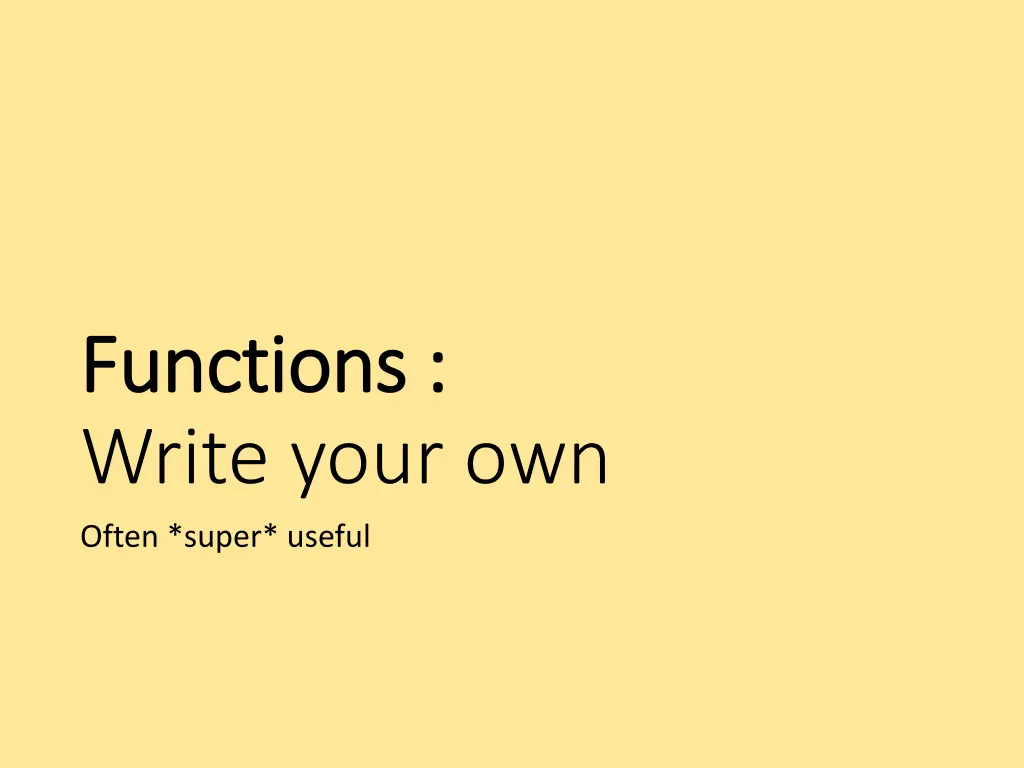 functions functions write your own often super