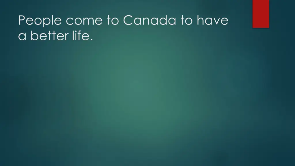 people come to canada to have a better life