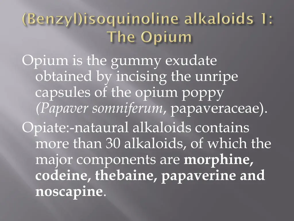 opium is the gummy exudate obtained by incising