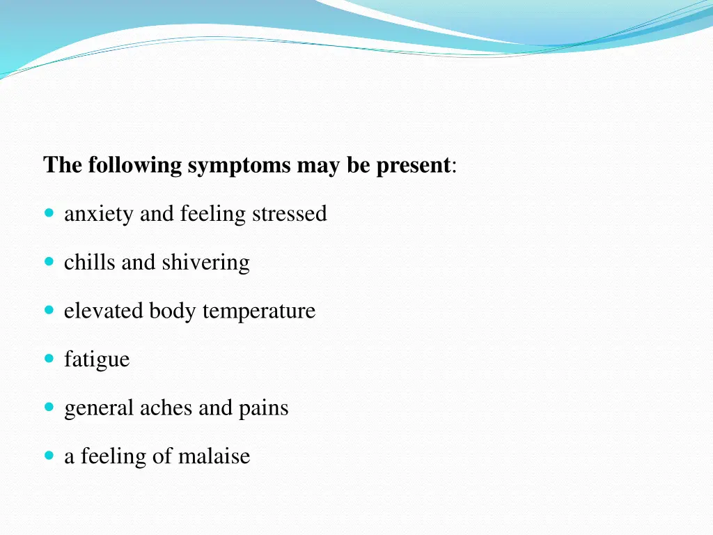 the following symptoms may be present