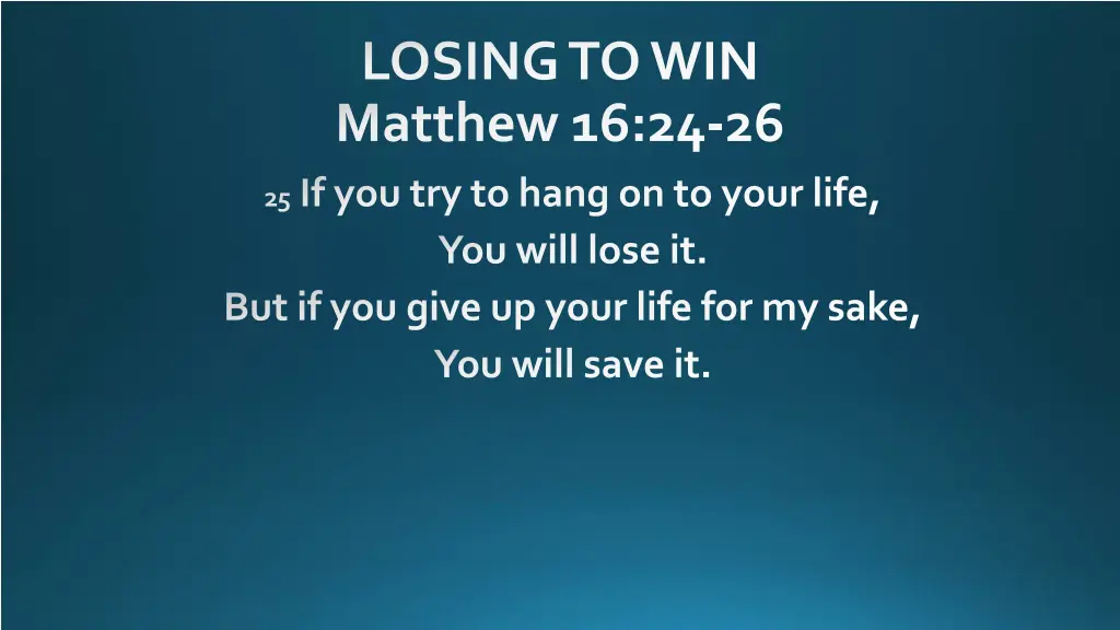 losing to win matthew 16 24 26 1