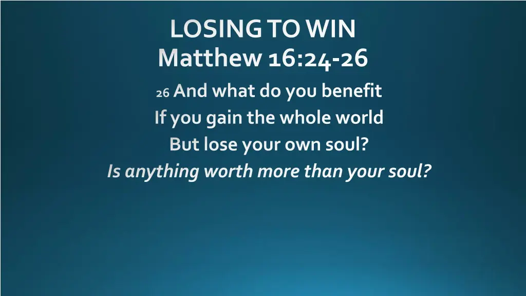 losing to win matthew 16 24 26 2