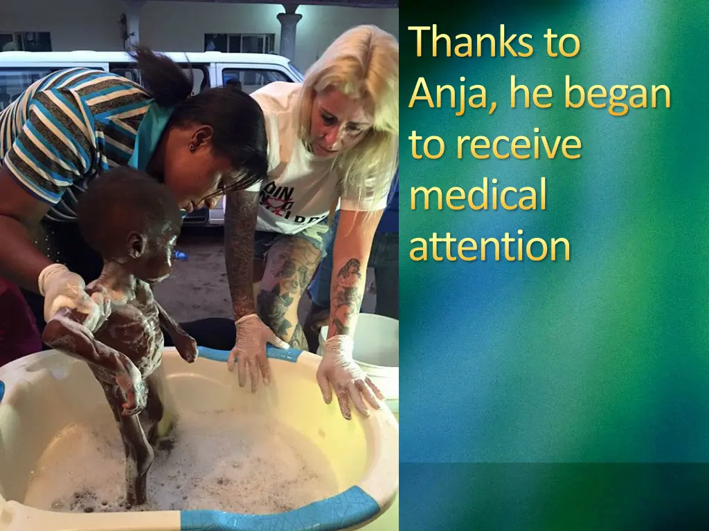 thanks to anja he began to receive medical