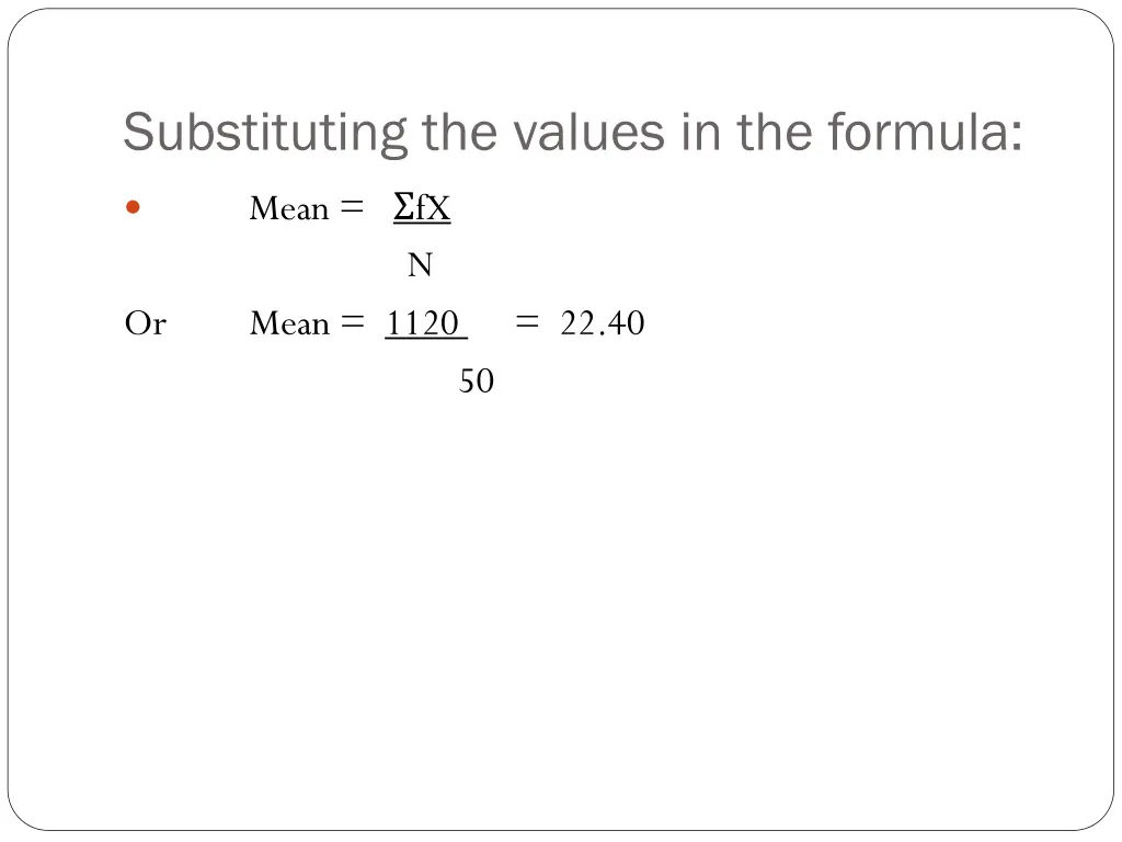 substituting the values in the formula mean