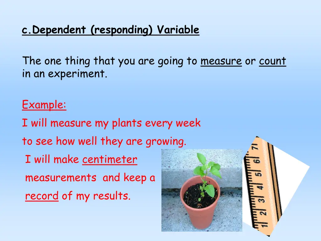 c dependent responding variable