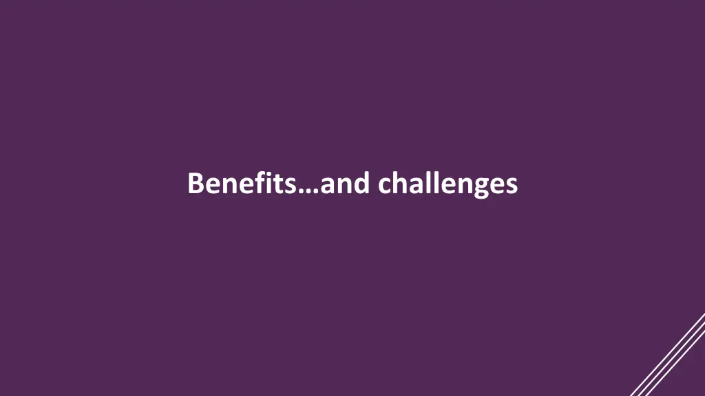 benefits and challenges