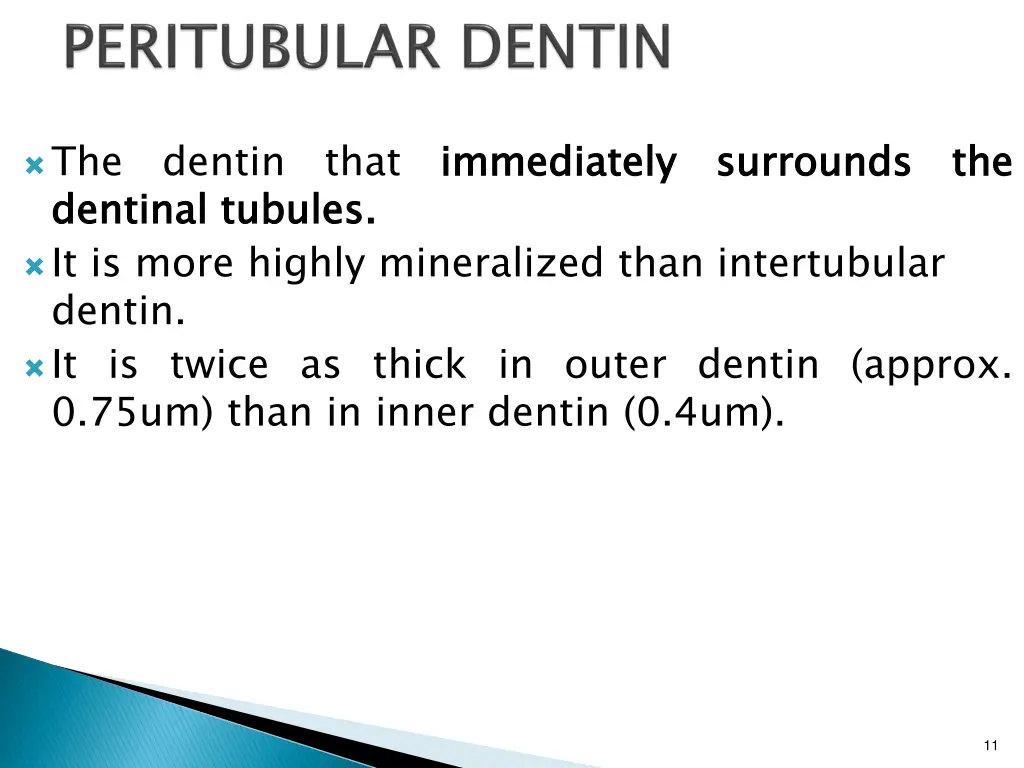 the dentin that immediately dentinal it is more