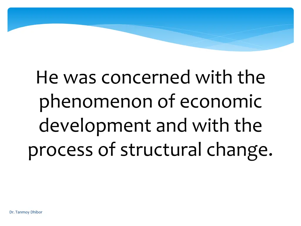 he was concerned with the phenomenon of economic