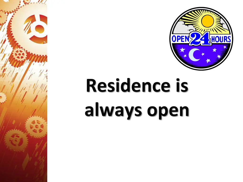 residence is always open