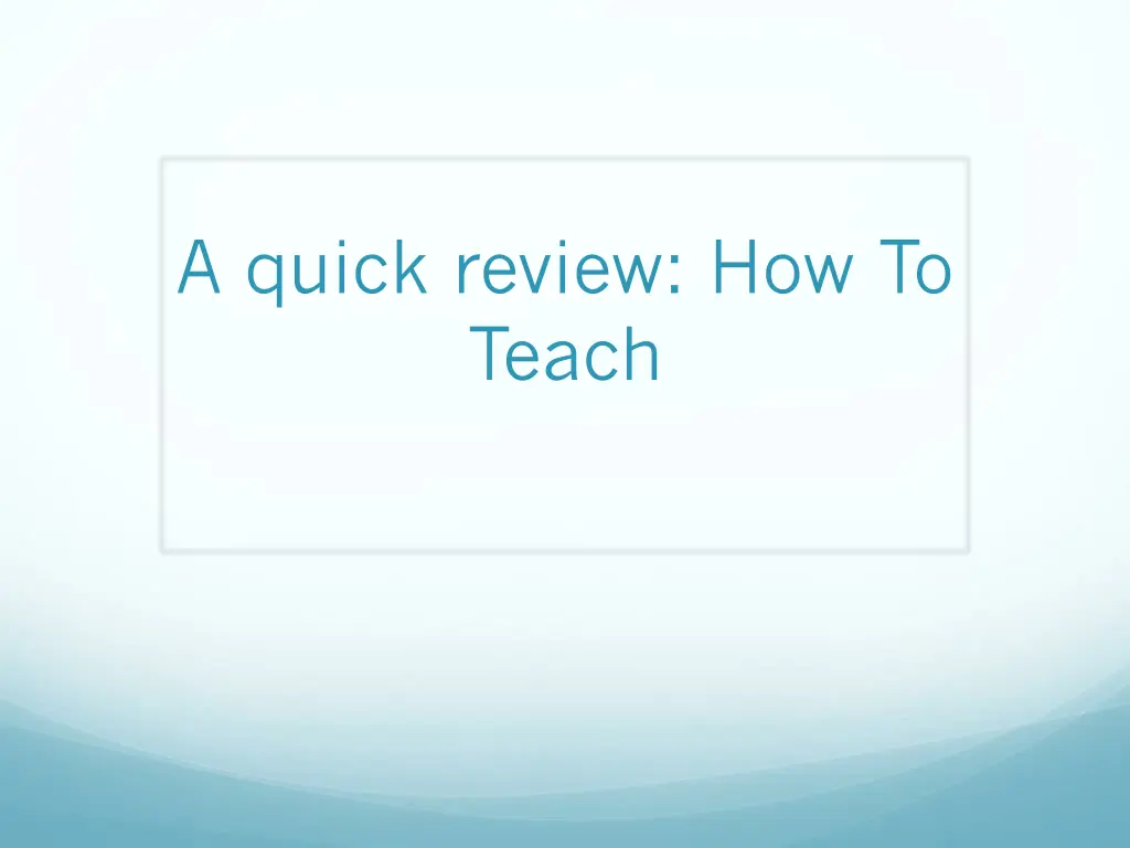 a quick review how to teach