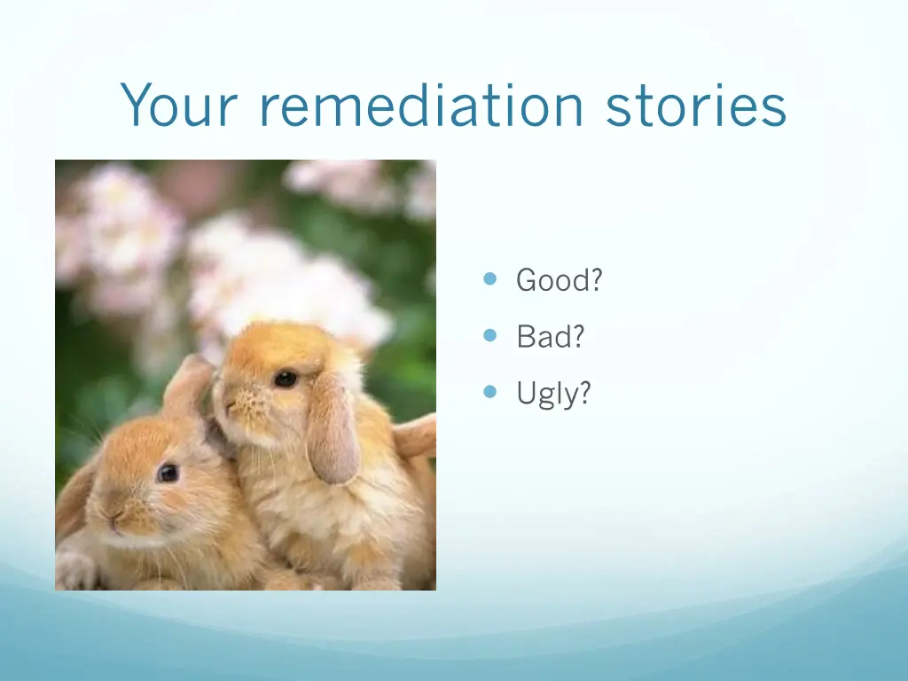 your remediation stories