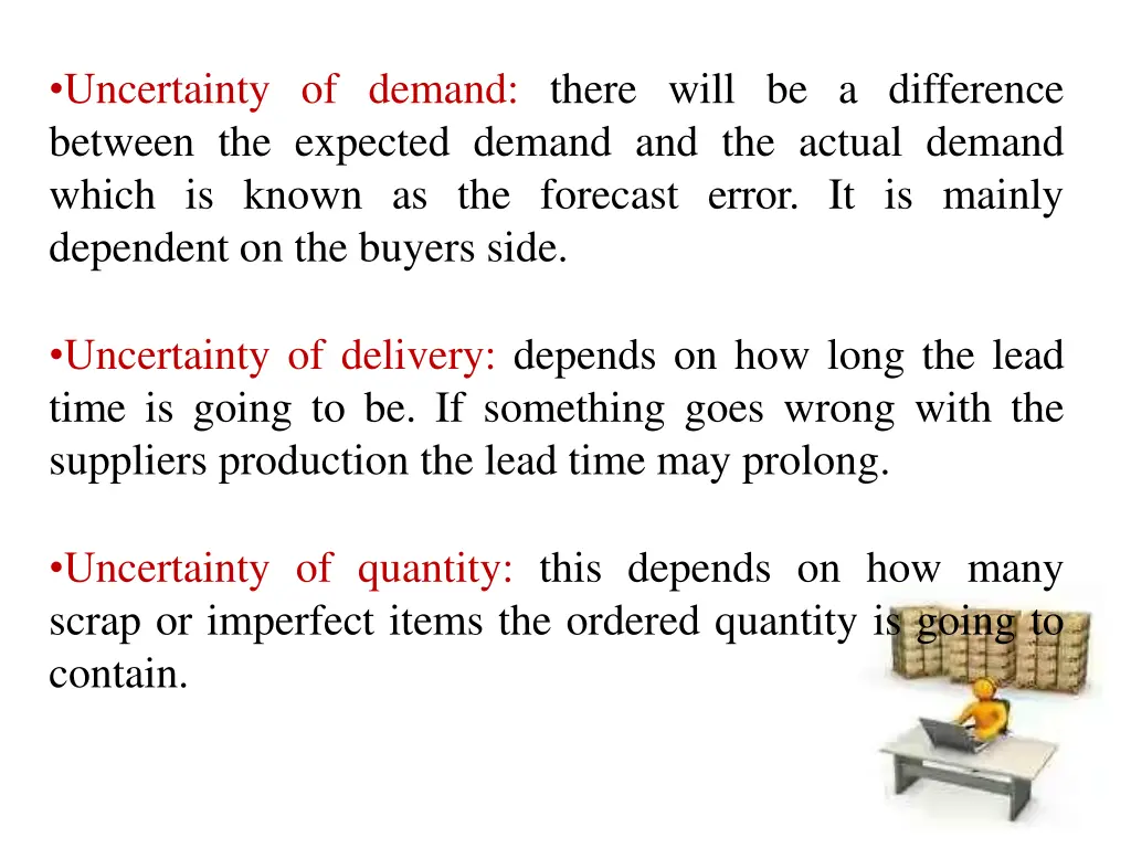 uncertainty of demand there will be a difference