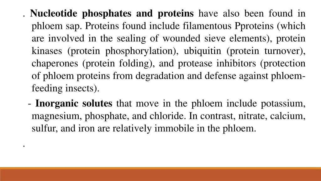 nucleotide phosphates and proteins have also been