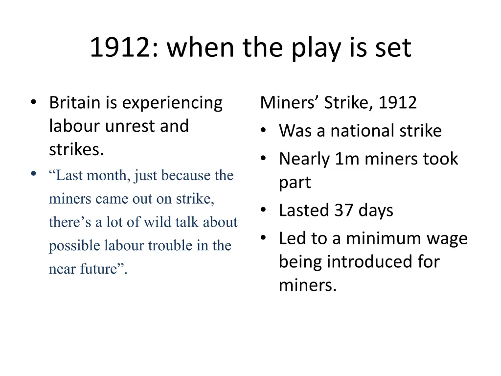 1912 when the play is set 3