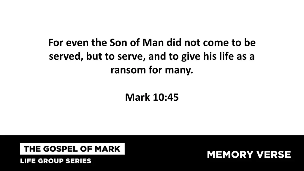 for even the son of man did not come to be served