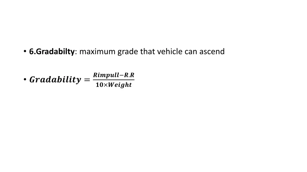 6 gradabilty maximum grade that vehicle can ascend