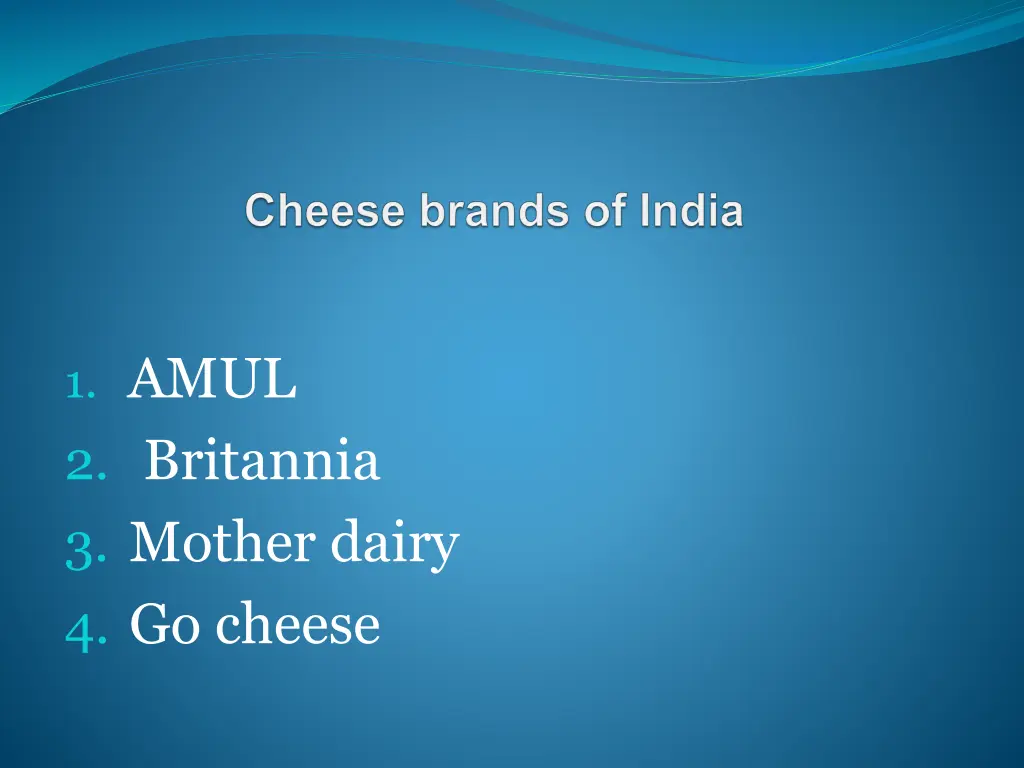 1 amul 2 britannia 3 mother dairy 4 go cheese