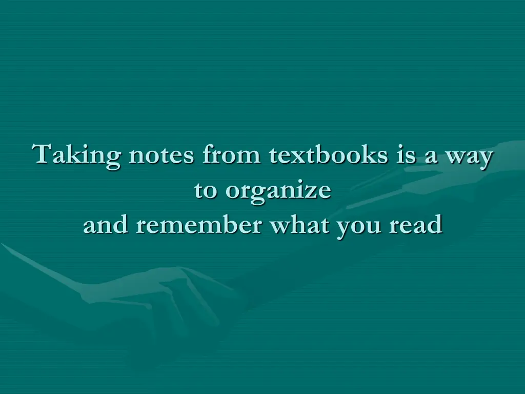 taking notes from textbooks is a way to organize