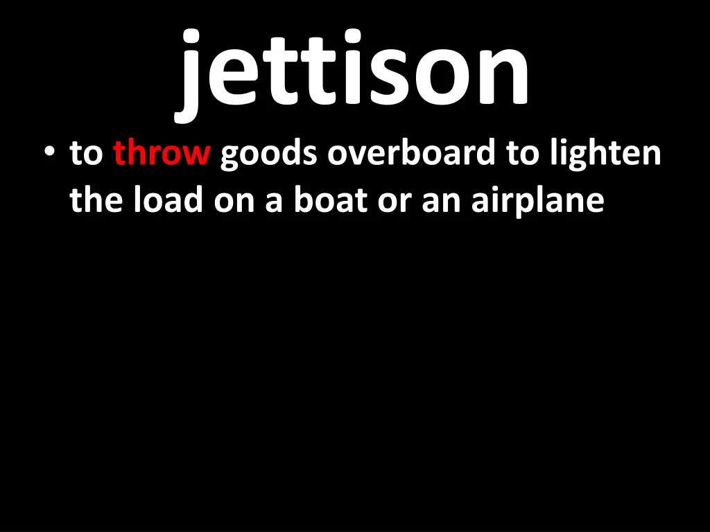 jettison to throw goods overboard to lighten