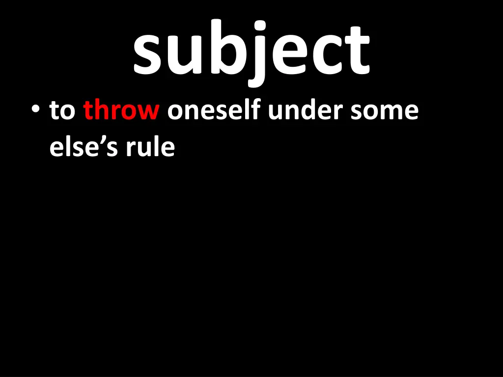 subject to throw oneself under some else s rule