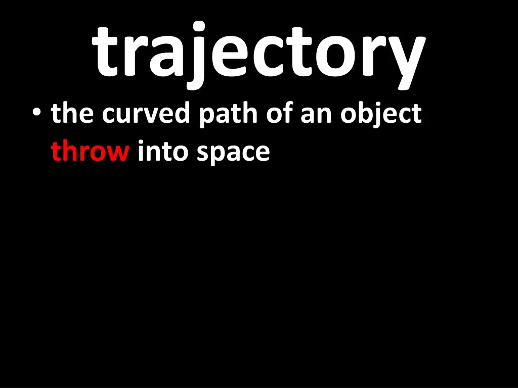 trajectory the curved path of an object throw