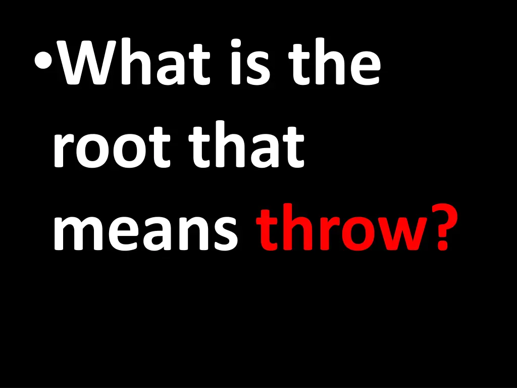 what is the root that means throw