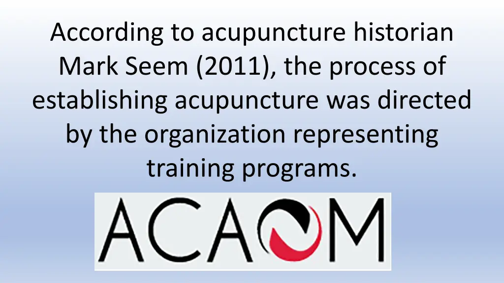 according to acupuncture historian mark seem 2011