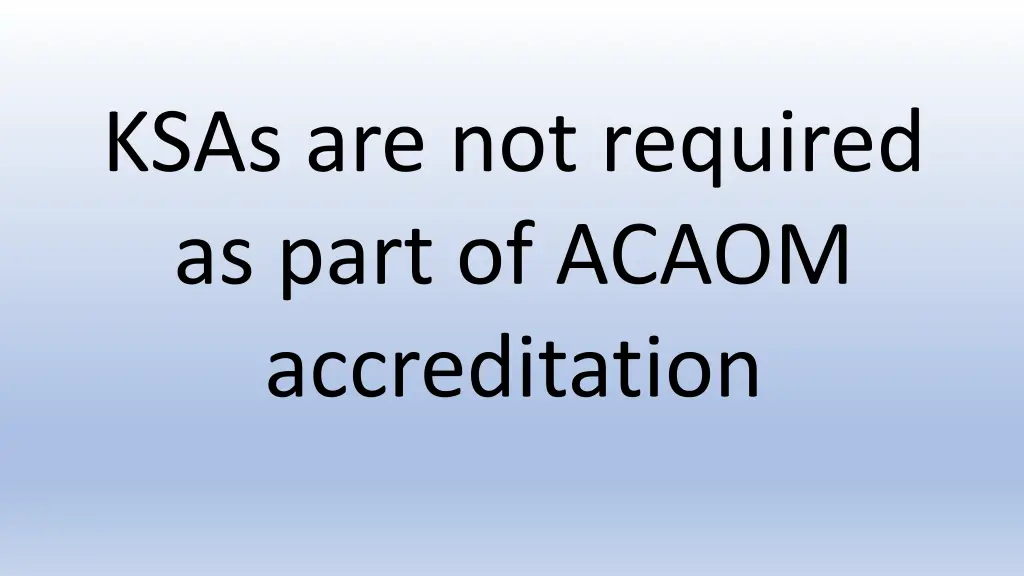 ksas are not required as part of acaom