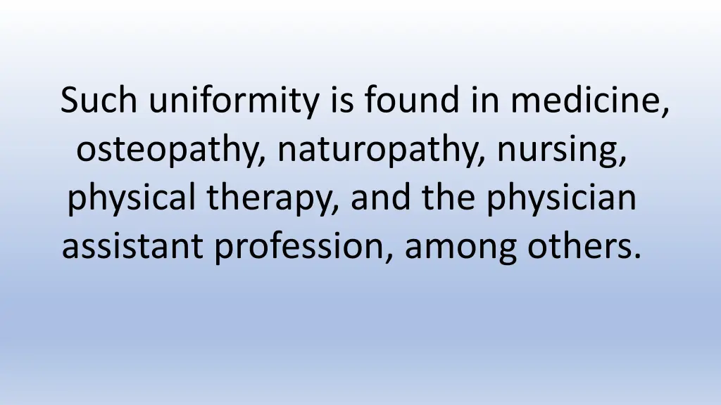 such uniformity is found in medicine osteopathy