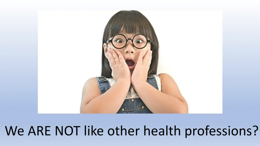 we are not like other health professions