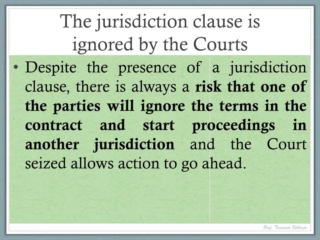 the jurisdiction clause is ignored by the courts