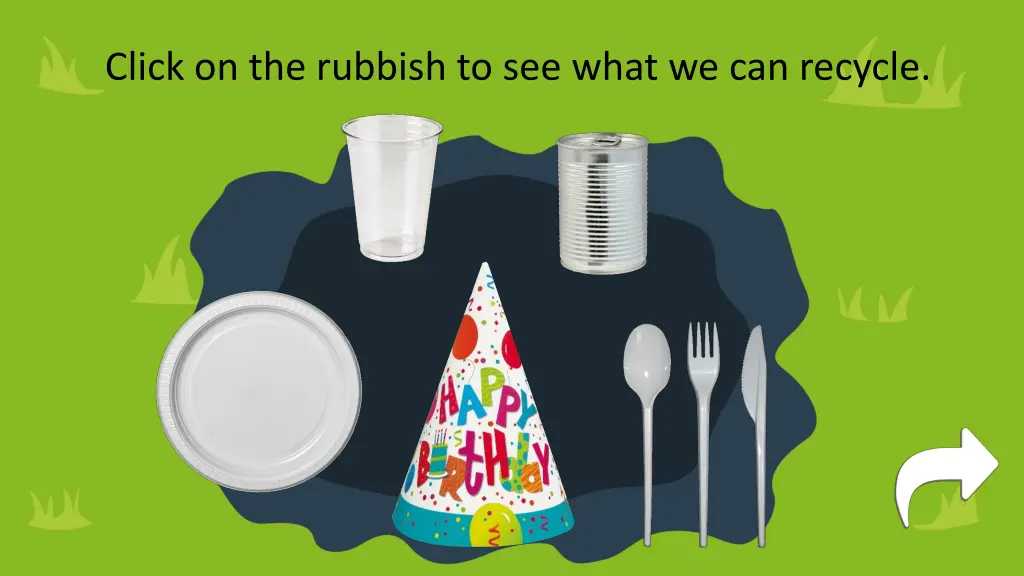 click on the rubbish to see what we can recycle