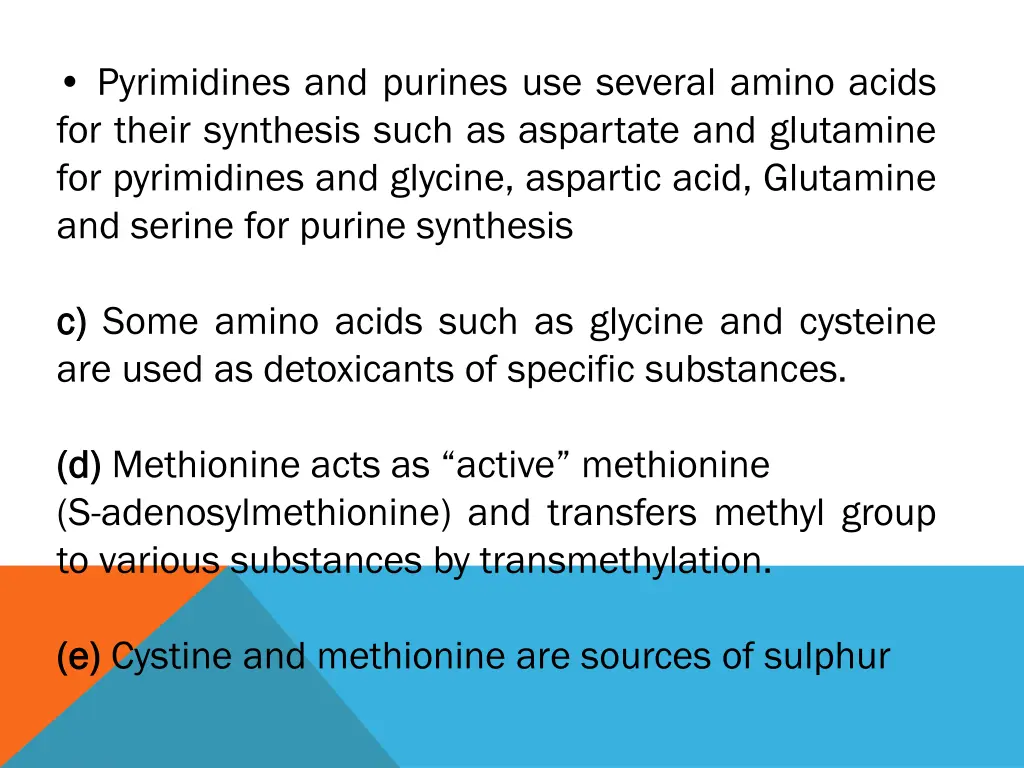 pyrimidines and purines use several amino acids