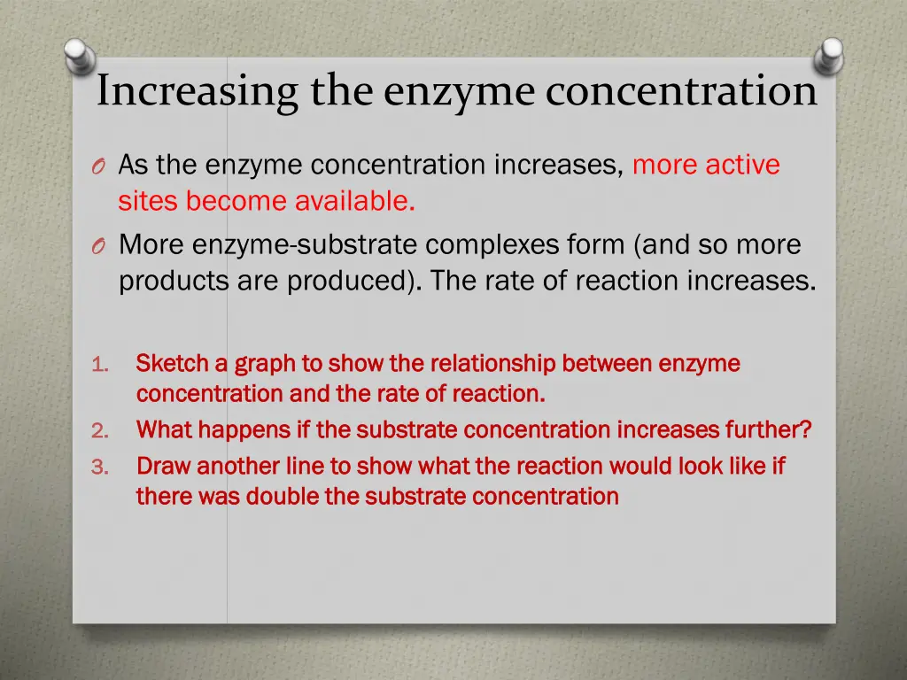 increasing the enzyme concentration