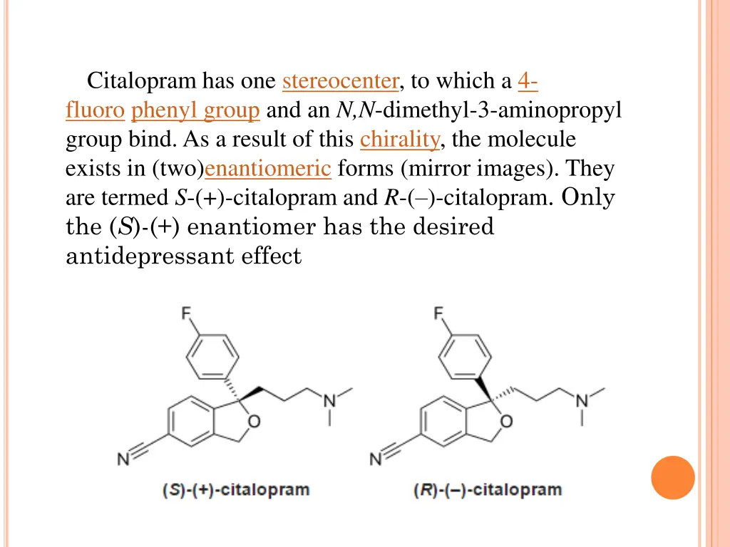 citalopram has one stereocenter to which