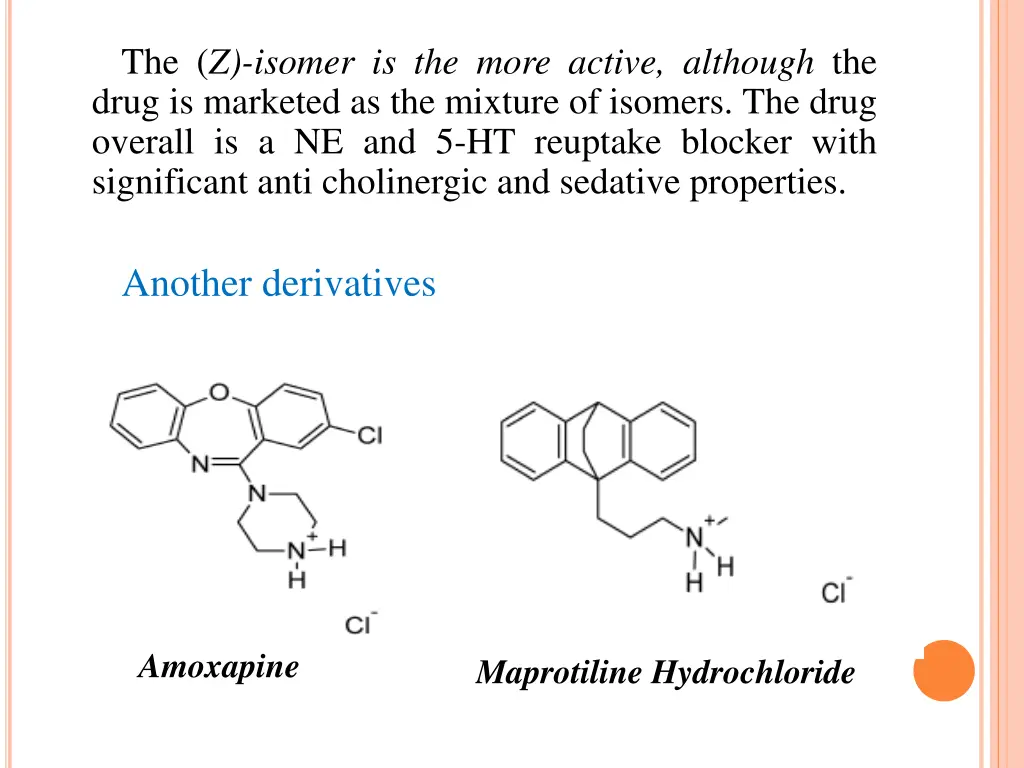 the z isomer is the more active although the drug