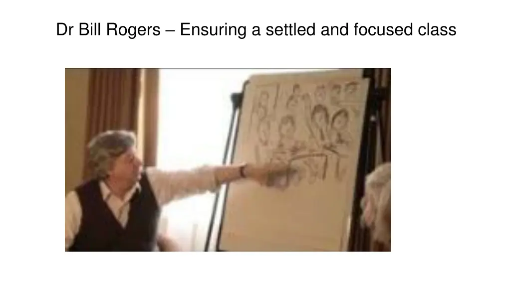 dr bill rogers ensuring a settled and focused