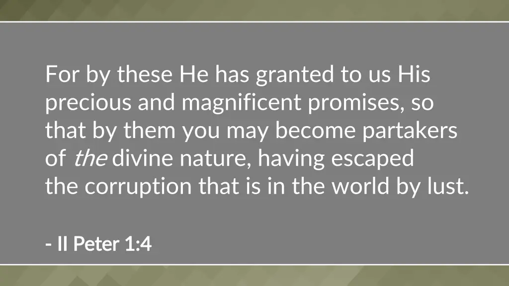 for by these he has granted to us his precious