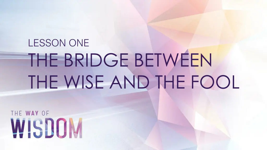 lesson one the bridge between the wise