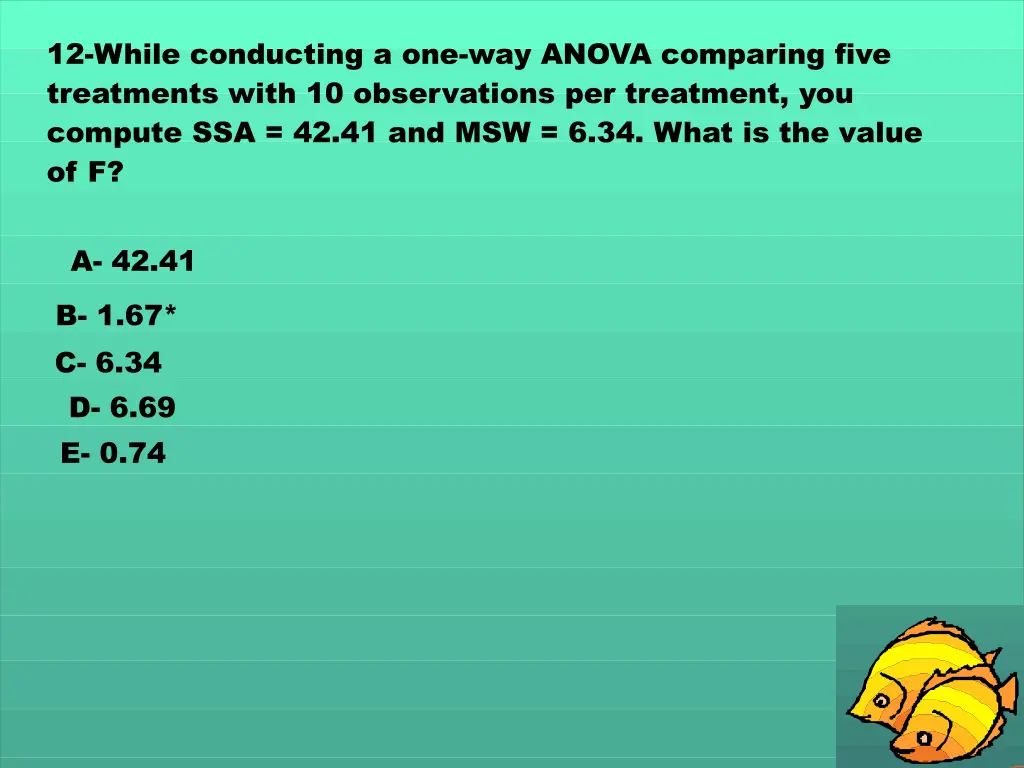 12 while conducting a one way anova comparing