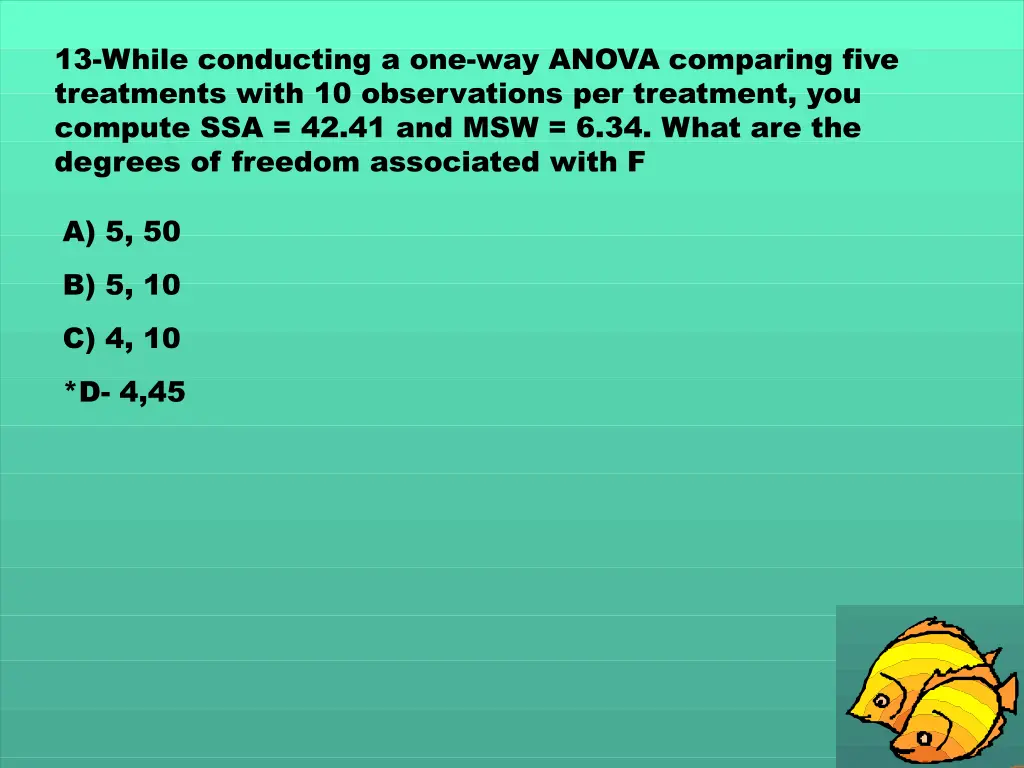 13 while conducting a one way anova comparing