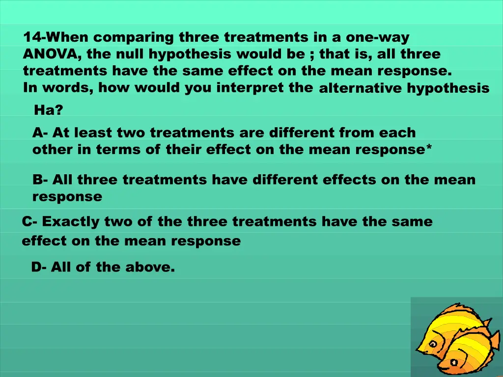 14 when comparing three treatments