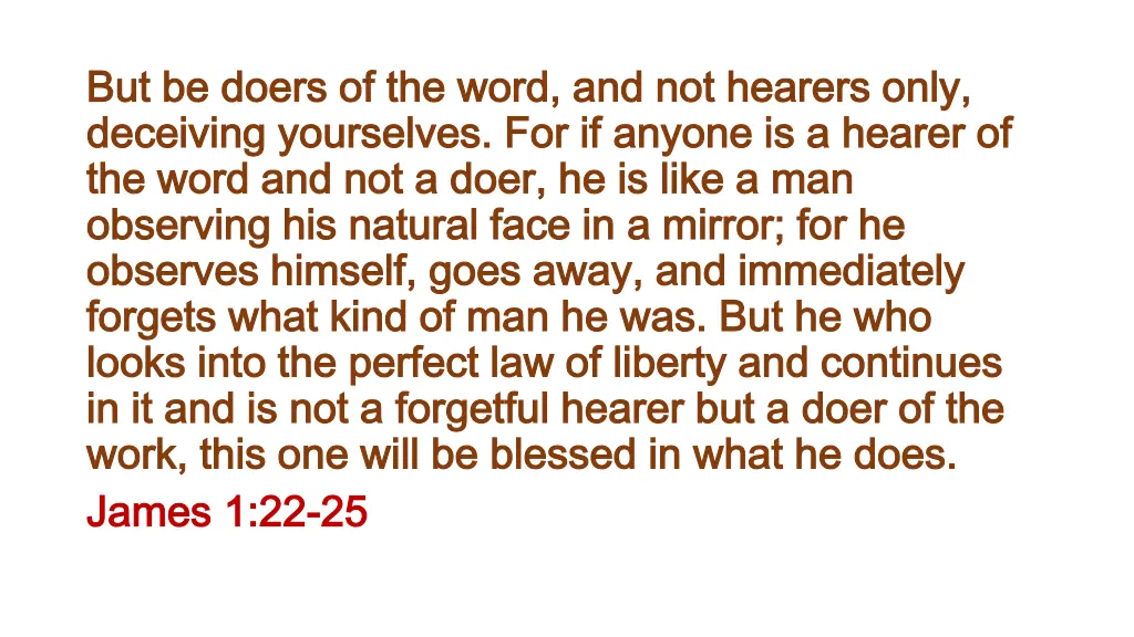 but be doers of the word and not hearers only