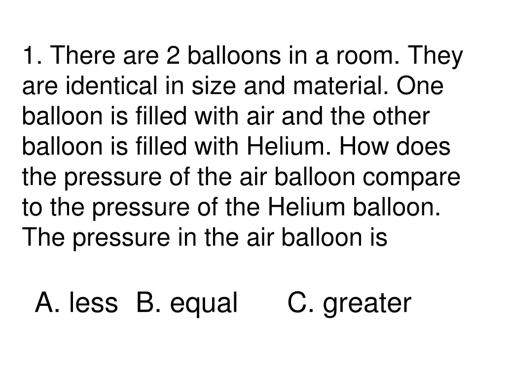 1 there are 2 balloons in a room they