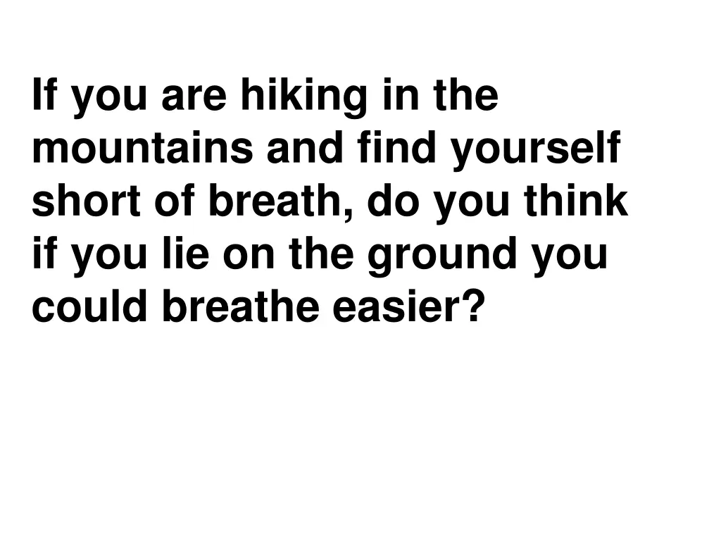 if you are hiking in the mountains and find